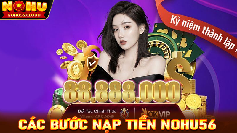 Hướng dẫn chi tiết các bước nạp tiền Nohu56 các bet thủ cần nắm được